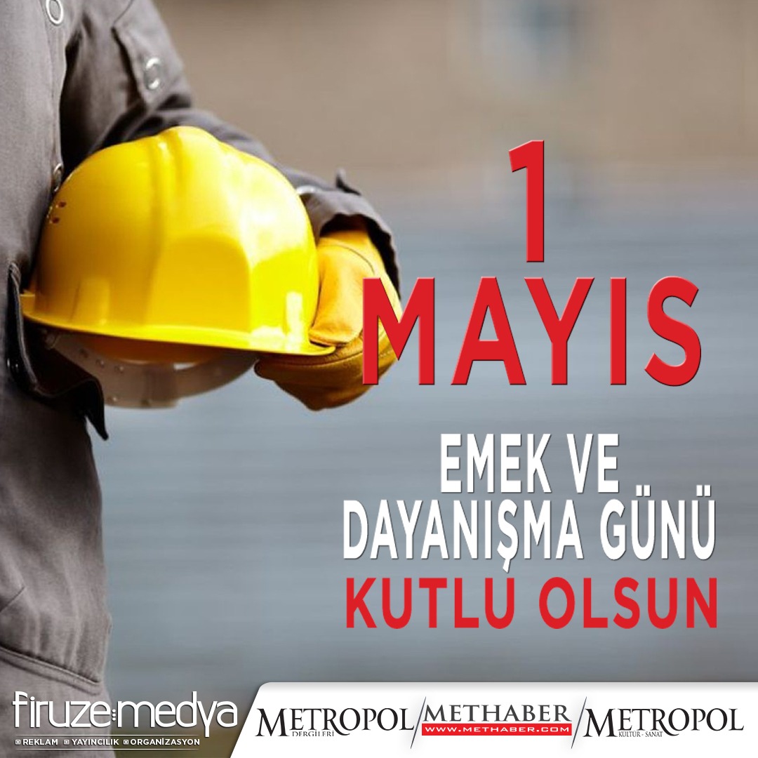1 Mayıs Emek Ve Dayanışma Günü Kutlu Olsun.