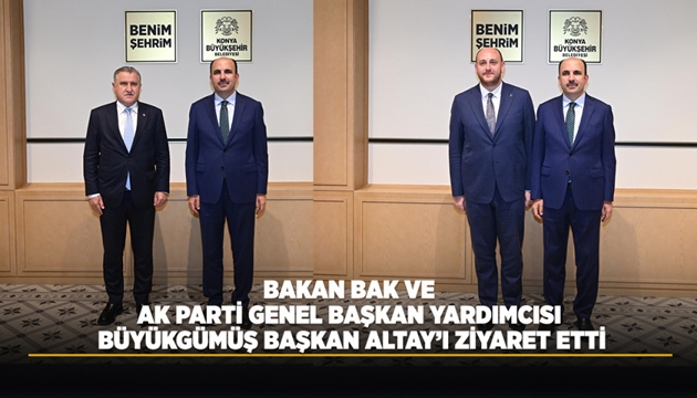 BAKAN BAK VE AK PARTİ GENEL BAŞKAN YARDIMCISI BÜYÜKGÜMÜŞ, BAŞKAN ALTAY’I ZİYARET ETTİ